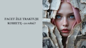 facet źle traktuje kobietę wpis na blog chicbykate (1)