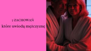 7 zachowań które uwiodą wpis na blog chicbykate