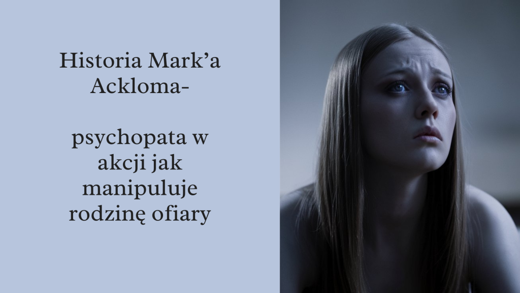 historia Marka Acklom seryjnego oszusta psychopata w akcji wpis na blog Chicbykate